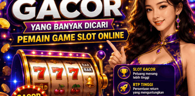Slot Gacor Istilah Populer yang Banyak Dicari Pemain Game Slot Online